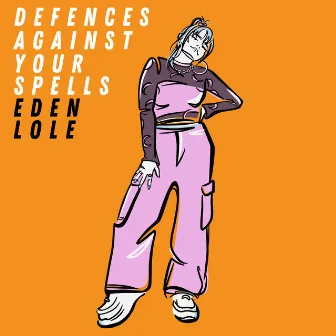 Defences Against Your Spells by Eden Lole