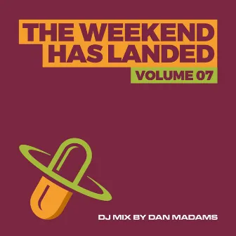 The Weekend Has Landed, Vol. 7 by Dan Madams