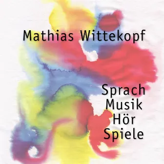 Sprachmusikhörspiele by Mathias Wittekopf