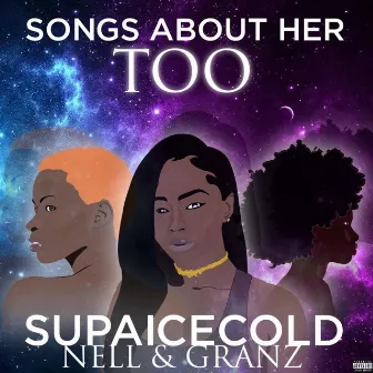 Songs About Her Too by Supaicecold Nell