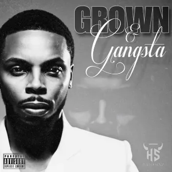 Grown & Gangsta by Halo Sinz