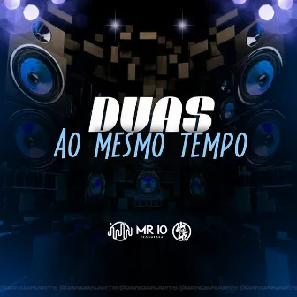 Duas Ao Mesmo Tempo by MUKALOWER