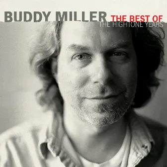 The Best Of The Hightone Years by Buddy Miller