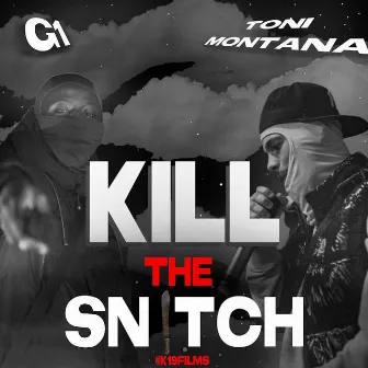 KILL THE SNITCH by Toni Montana