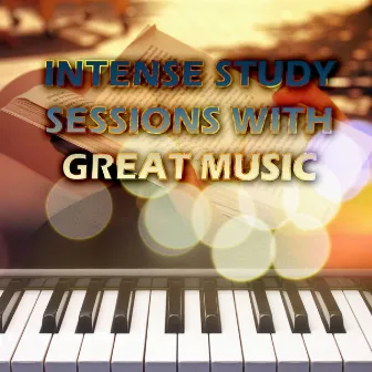 Intense Study Sessions with Great Music – Logical Thought, Classical Music to Help You Concentrate & Stay Focused, Increase Brain Power, Effective Study with Classics by Studying Sessions Collection