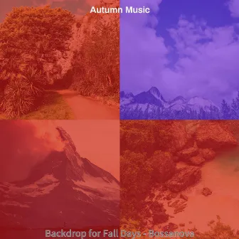 Backdrop for Fall Days - Bossanova by Autumn Music