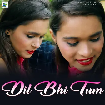 Dil Bhi Tum by 