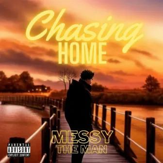 Chasing Home by Messy the Man