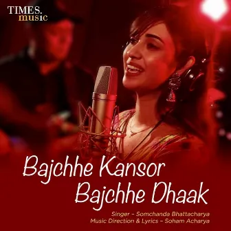 Bajchhe Kansor Bajchhe Dhaak - Single by Somchanda Bhattacharya