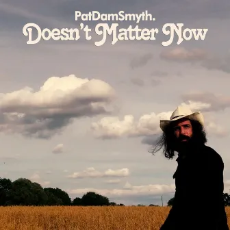 Doesn't Matter Now by Pat Dam Smyth