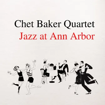 Jazz at Ann Arbor by Chet Baker Quartet