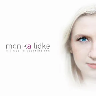 If I Was to Describe You by Monika Lidke