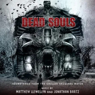 Dead Souls (Soundtrack from the Chiller Original Movie) by Jonathan Bartz