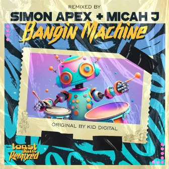 Bangin Machine Remixed by Simon Apex