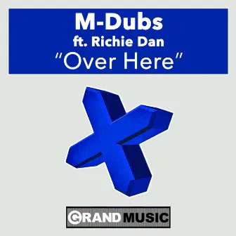 Over Here by M-Dubs