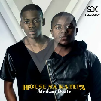 House Na Katepa by Afrikan Beatz