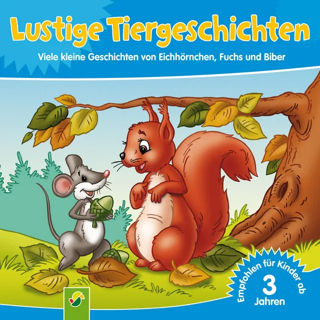 Lustige Tiergeschichten (Viele kleine Geschichten von Eichhörnchen, Fuchs und Biber)