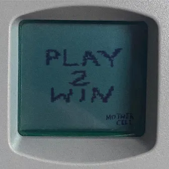 Play 2 Win by Mother Cell