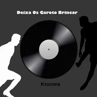 Deixa Os Garoto Brincar by Kdiows