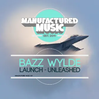 Launch / Unleashed by Bazz Wylde