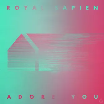 Adore You by Royal Sapien