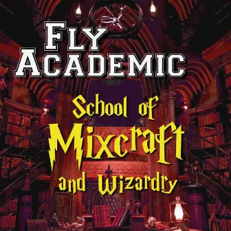 School of Mixcraft and Wizardry by Fly Academic