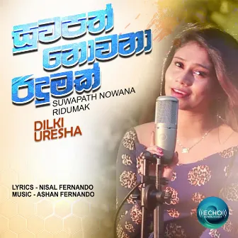 Suwapath Nowana Ridumak - Single by Dilki Uresha