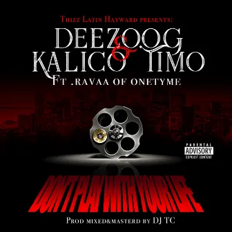 Don't Play With Your Life (feat. Ravaa) by Deezo OG