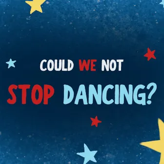 Could We Not Stop Dancing? by Breakfast Club