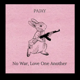 No War, Love One Another by PaJay