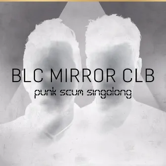 Punk Scum Singalong by BLC Mirror CLB