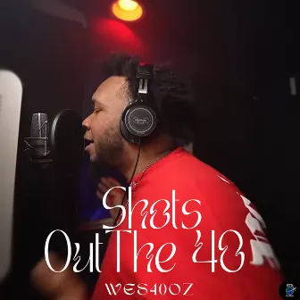 Shots Out The .40 by Wes40oz