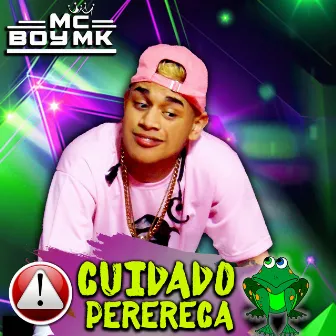 Cuidado Perereca by MC BOY MK