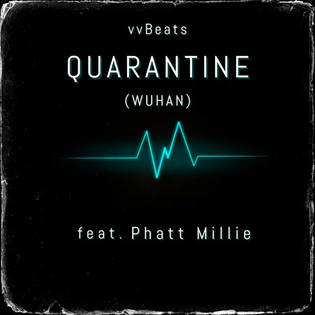 Quarantine (Wuhan) [feat. Phatt Millie]