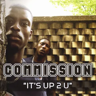 It's Up To U by The Commission