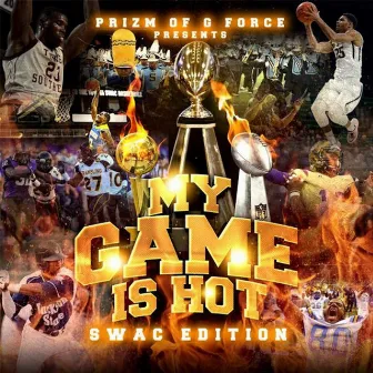 My Game Is Hot (SWAC EDITION) [Special Version] by Prizm