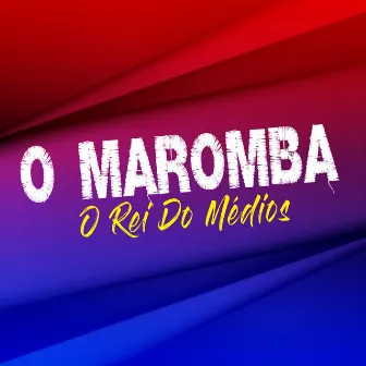 O Rei do Médios by O Maromba