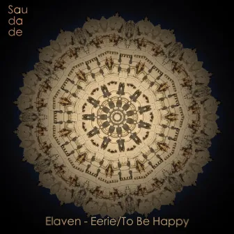 Eerie/To Be Happy by Elaven