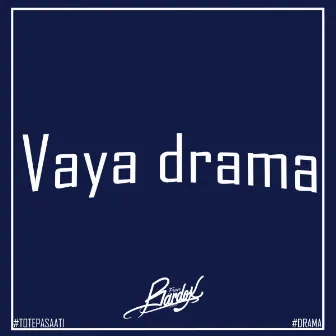 Vaya drama by BARDOK