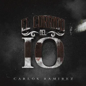 El Corrido Del 10 by Carlos Ramírez