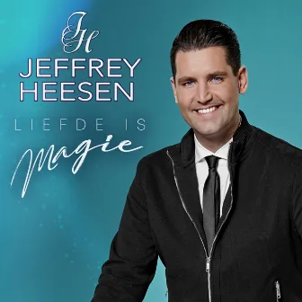 Liefde Is Magie by Jeffrey Heesen