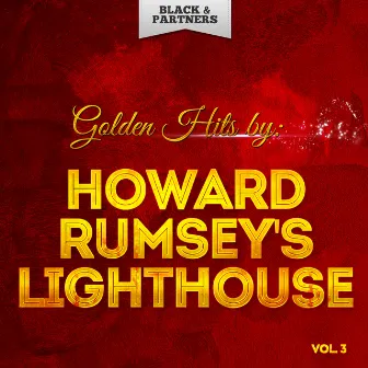 Golden Hits By Howard Rumsey's Lighthouse All-Stars Vol 3 by Howard Rumsey's Lighthouse All-Stars