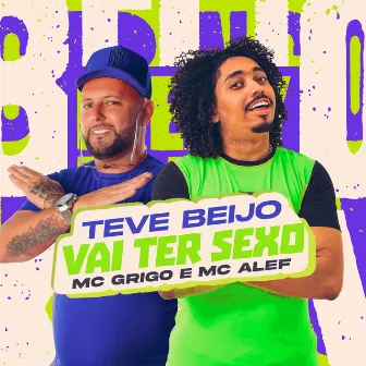 Teve Beijo Vai Ter Sexo by mc grigo