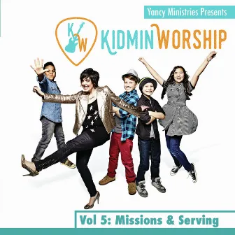 Kidmin Worship Vol. 5: Missions & Serving by Yancy