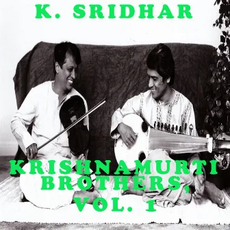 Krishnamurti Brothers, Vol. 1 by K. Sridhar