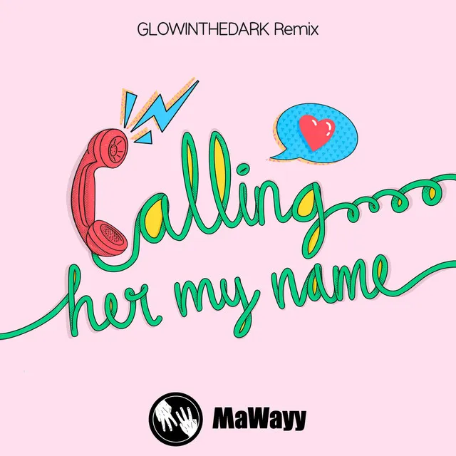 Calling Her My Name - GLOWINTHEDARK Radio Mix