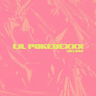 Lil Pokedexxx (Deluxe) by Lil Pokedexxx