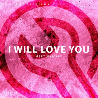 I Will Love You by Gary Whatley