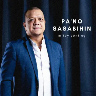 Pa'no Sasabihin by Mitoy Yonting