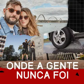 Onde a Gente Nunca Foi: Som das Estradas - Centro-Oeste by Le Tour Du Monde